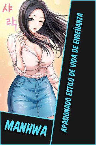 Lee más sobre el artículo Apasionado estilo de vida de enseñanza [33/33] [MANHWA] [PDF]